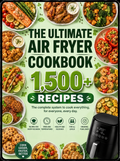 The Ultimate Air Fryer Cookbook: 1,500+ air fryer recipes (digital PDF)